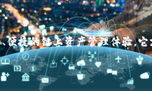 TPWallet诞生时间是2021年。TPWallet是一个虚拟货币钱包，旨在为用户提供安全、便捷的链上资产管理体验。它支持多种主流和新兴的数字资产，致力于为用户提供全面的加密资产管理解决方案。

如果您需要更多关于TPWallet的信息或相关内容，欢迎告诉我！